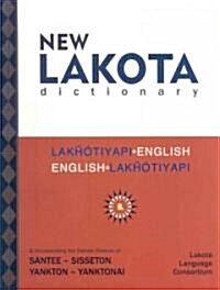 New Lakota Dictionary: Lakhotiyapi-English / English-Lakhotiyapi & Incorporating the Dakota Dialects of Yankton-Yanktonai & Santee-Sisseton (Paperback, 2)
