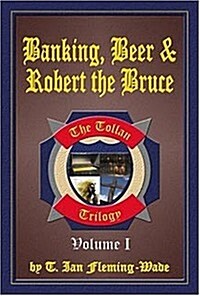 Banking, Beer And Robert the Bruce (Hardcover, Limited)