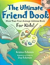 The Ultimate Friend Book: More Than Your Average Address Book for Kids! (Paperback)