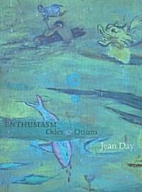 Enthusiasm: Odes & Otium (Paperback)