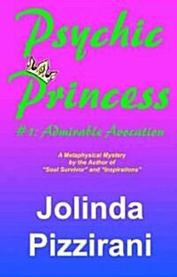 Psychic Princess: #1: Admirable Avocation (Paperback)