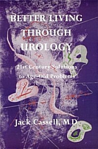 Better Living Through Urology (Paperback)