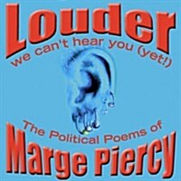 Louder: We Cant Hear You (Yet!): The Political Poems of Marge Piercy (Audio CD)