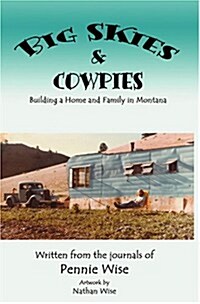 Big Skies & Cowpies: Building a Home and Family in Montana (Hardcover)