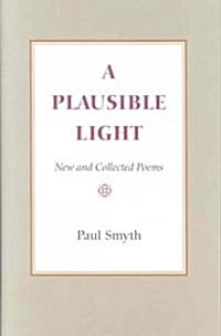 A Plausible Light: New and Collected Poems (Hardcover)