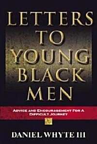 Letters to Young Black Men: Advice and Encouragement for a Difficult Journey (Paperback, 2, Revised)