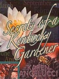 Secrets of a Kentucky Gardener (Hardcover, 1st)