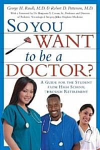 So You Want to Be a Doctor? (Paperback, 1st)