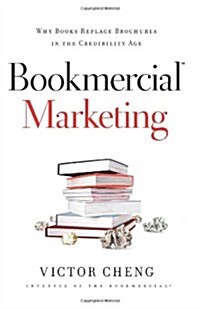 Bookmercial Marketing: Why Books Replace Brochures in the Credibility Age (Paperback)