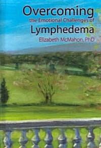 Overcoming the Emotional Challenges of Lymphedema (Hardcover)