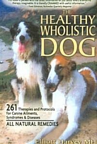 The Healthy Wholistic Dog (Paperback)