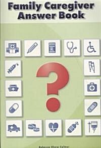 Family Caregiver Answer Book (Paperback)