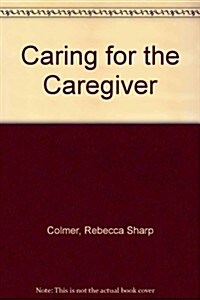 Caring for the Caregiver (Paperback)