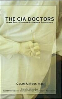 The C.I.A. Doctors: Human Rights Violations by American Psychiatrists (Paperback)