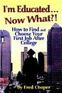 Im Educated...Now What? (Paperback)