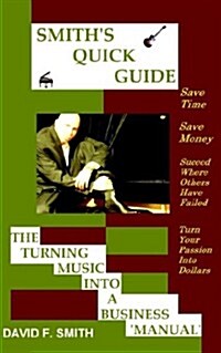 Smiths Quick Guide the Turning Music Into a Business Manual (Paperback)