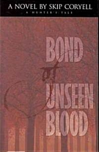 Bond of Unseen Blood: A Hunters Tale (Paperback)