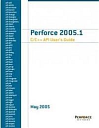 Perforce 2005.1 C/c++ Api Users Guide (Paperback)