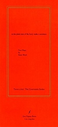 In the Plain Turn of the Body Make a Sentence: Two Plays by Sissy Boyd (Paperback)