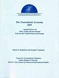 The Transatlantic Economy 2005: Annual Survey of Jobs, Trade and Investment Between the United States and Europe (Paperback)