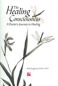 The Healing Consciousness (Paperback, 1st)