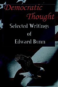Democratic Thought: Selected Writings of Edward Bunn (Hardcover)