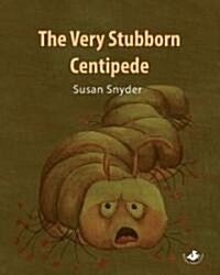 The Very Stubborn Centipede (Hardcover)