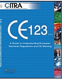 Ce 123...a Guide to Understanding European Technical Regulations and Ce Marking (Paperback)