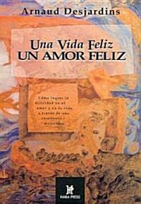 Una vida feliz, un amor feliz/ A Happy Life, A Happy Love (Paperback)