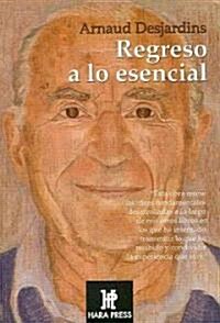 Regreso a lo esencial/ Returning to the Esencial (Paperback)