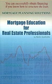 Mortgage Education for Real Estate Professionals (Paperback)