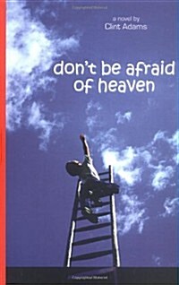 Dont Be Afraid of Heaven (Paperback)