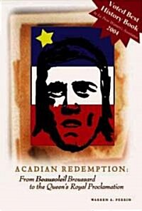 Acadian Redemption: From Beausoleil Brossard to the Queens Royal Proclamation (Paperback)
