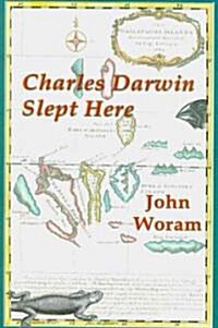 Charles Darwin Slept Here (Paperback)