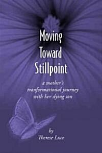 Moving Toward Stillpoint (Paperback, 1st)