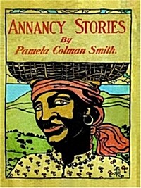 Annancy Stories by Pamela Colman Smith (Paperback)