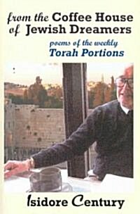 From the Coffee House of Jewish Dreamers: Poems on the Weekly Torah Portion and Poems of Wonder and Wandering (Paperback)