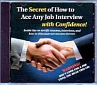 The Secret of How to Ace Any Job Interview - With Confidence! (Audio CD)