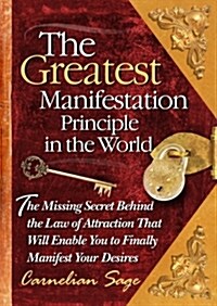 The Greatest Manifestation Principle in the World (Hardcover)