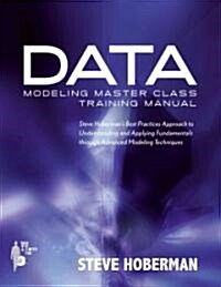 Data Modeling Master Class Training Manual (Paperback)