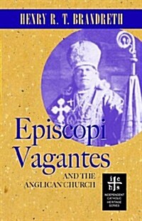 Episcopi Vagantes And the Anglican Church (Paperback)