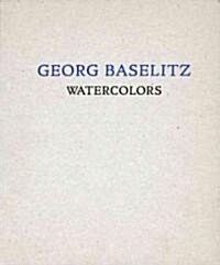 Georg Baselitz: Watercolors (Hardcover)