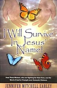I Will Survive in Jesus Name! (Paperback)
