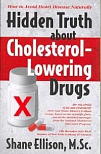 Hidden Truth About Cholesterol Lowering Drugs (Paperback, Revised, Expanded)