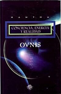 Ovnis Conciencia Energia y Realidad (Paperback)