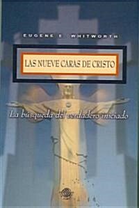 Las Nueve Caras de Cristo: La Busqueda del Verdadero Iniciado (Paperback)