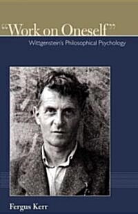 Work on Oneself: Wittgensteins Philosophical Psychology (Paperback)