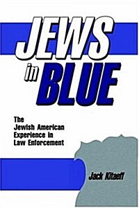 Jews in Blue: The Jewish American Experience in Law Enforcement (Hardcover)