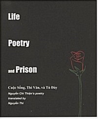 Life, Poetry, and Prison--cuoc Song, Thi Van, Va Tu Day (Paperback, Bilingual)