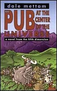 The Pub at the Center of the Universe: A Novel from the Fifth Dimension (Paperback)